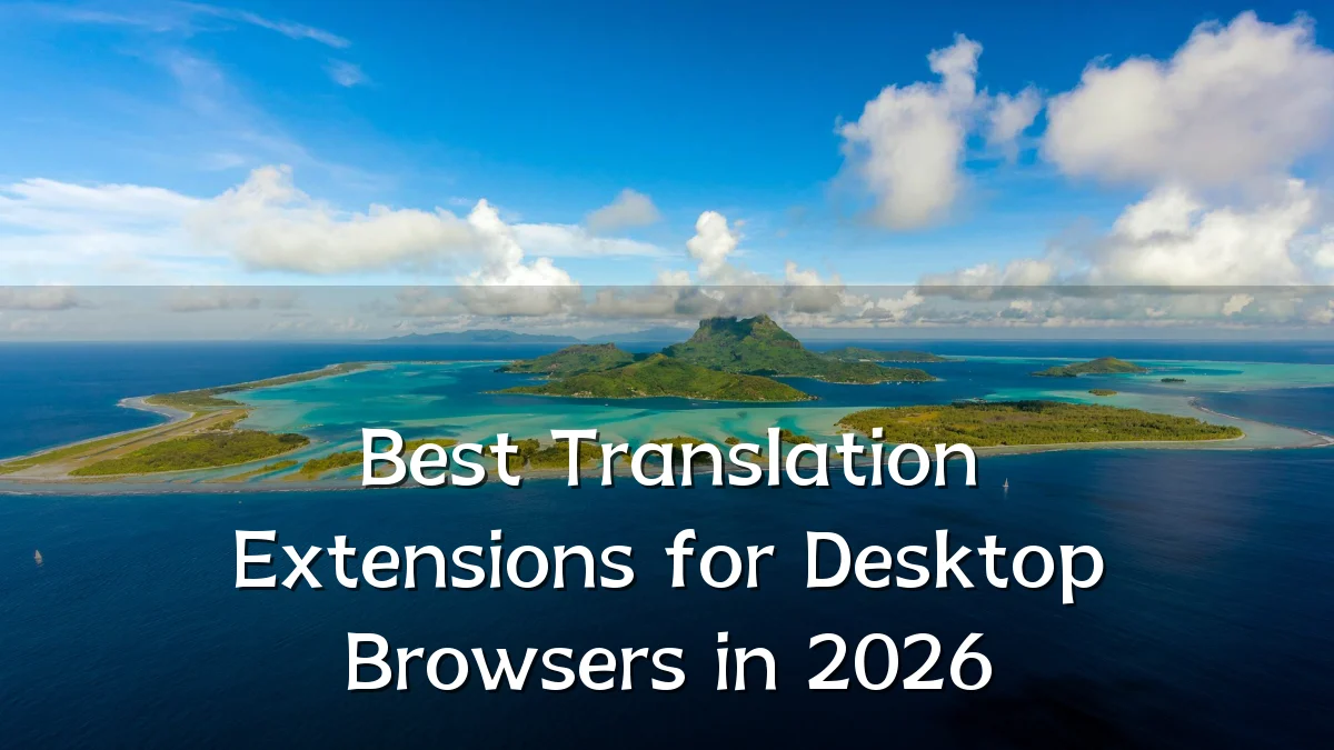Best Translation Extensions for Desktop Browsers in 2026