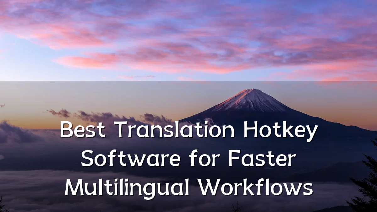 Best Translation Hotkey Software for Faster Multilingual Workflows