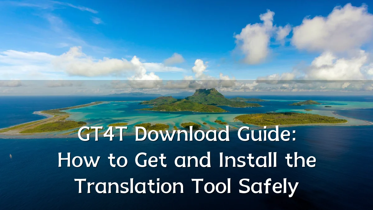 GT4T Download Guide: How to Get and Install the Translation Tool Safely