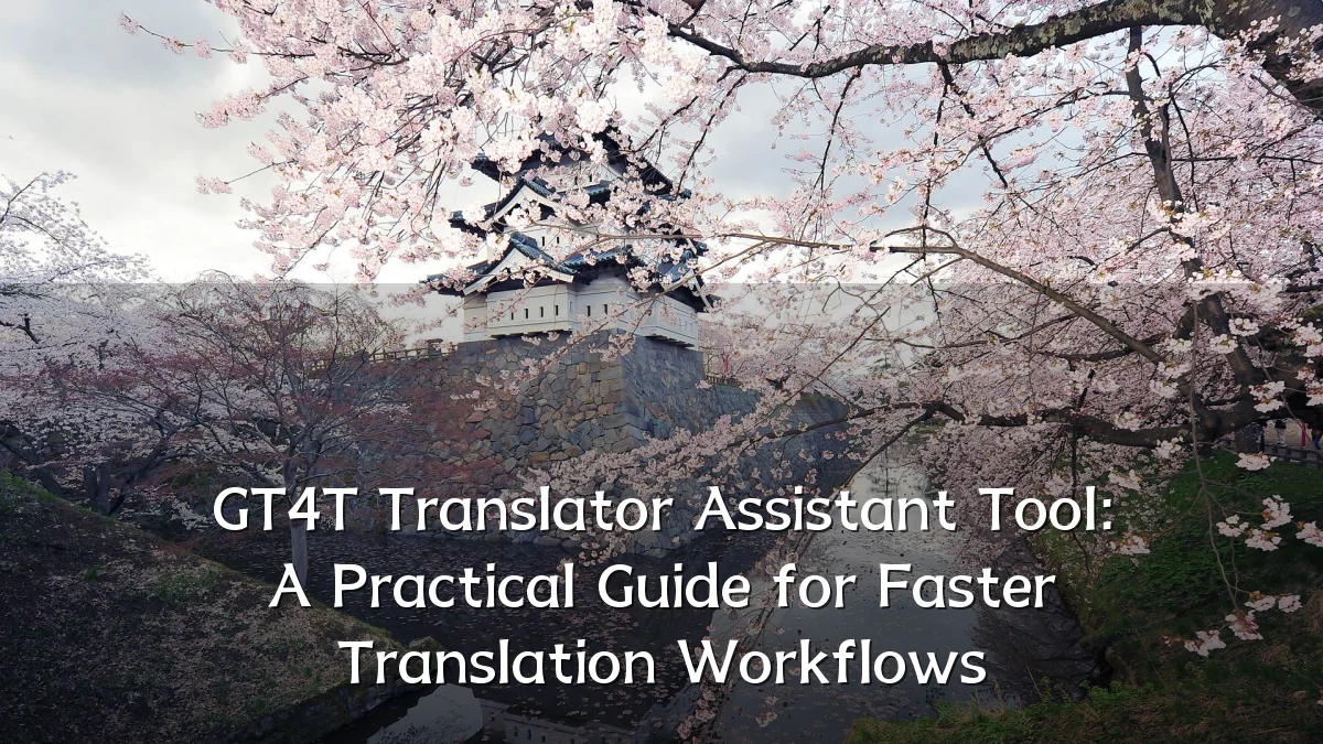 GT4T Translator Assistant Tool: A Practical Guide for Faster Translation Workflows