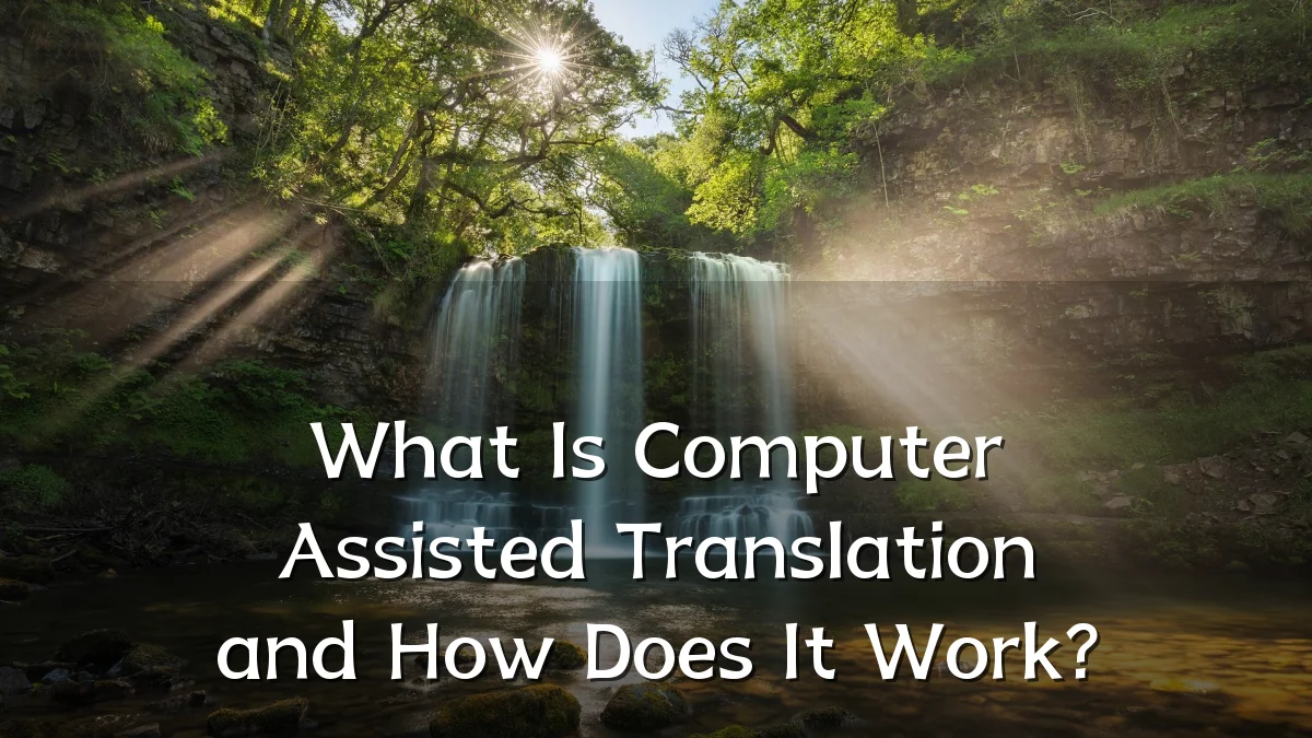 What Is Computer Assisted Translation and How Does It Work?
