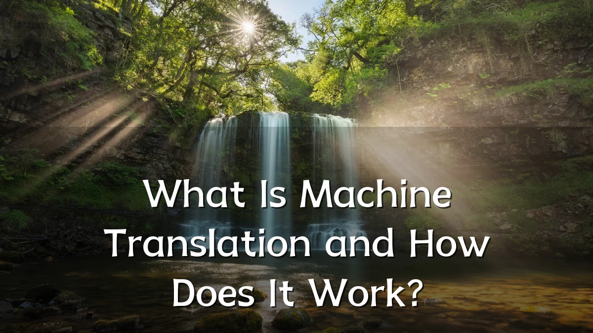 What Is Machine Translation and How Does It Work?
