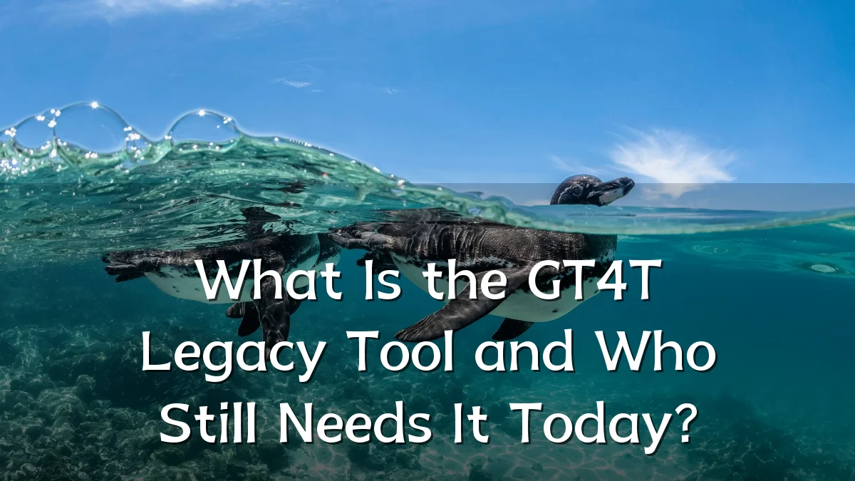 What Is the GT4T Legacy Tool and Who Still Needs It Today?
