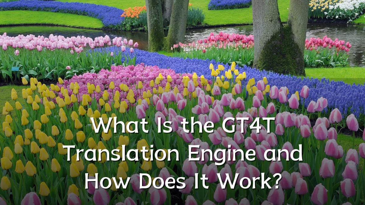 What Is the GT4T Translation Engine and How Does It Work?