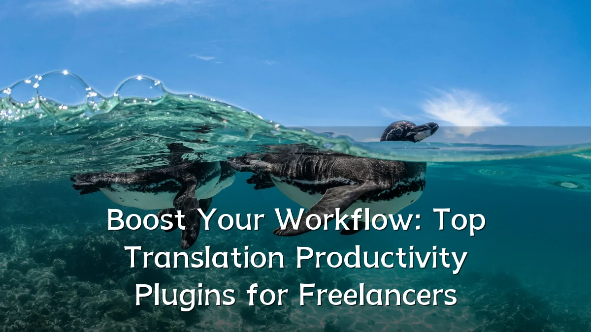 Boost Your Workflow: Top Translation Productivity Plugins for Freelancers