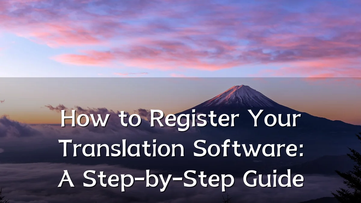 How to Register Your Translation Software: A Step-by-Step Guide