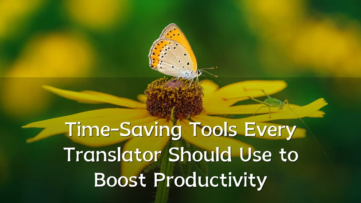 Time-Saving Tools Every Translator Should Use to Boost Productivity