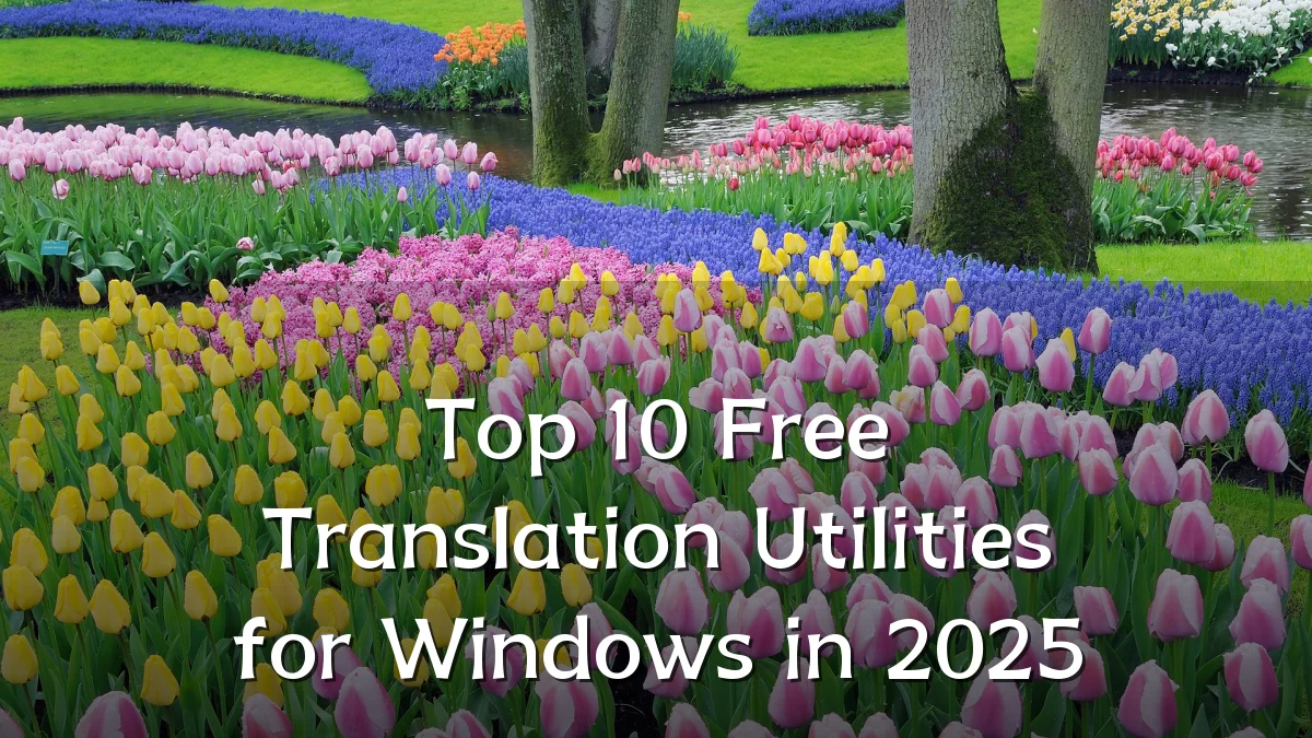 Top 10 Free Translation Utilities for Windows in 2025