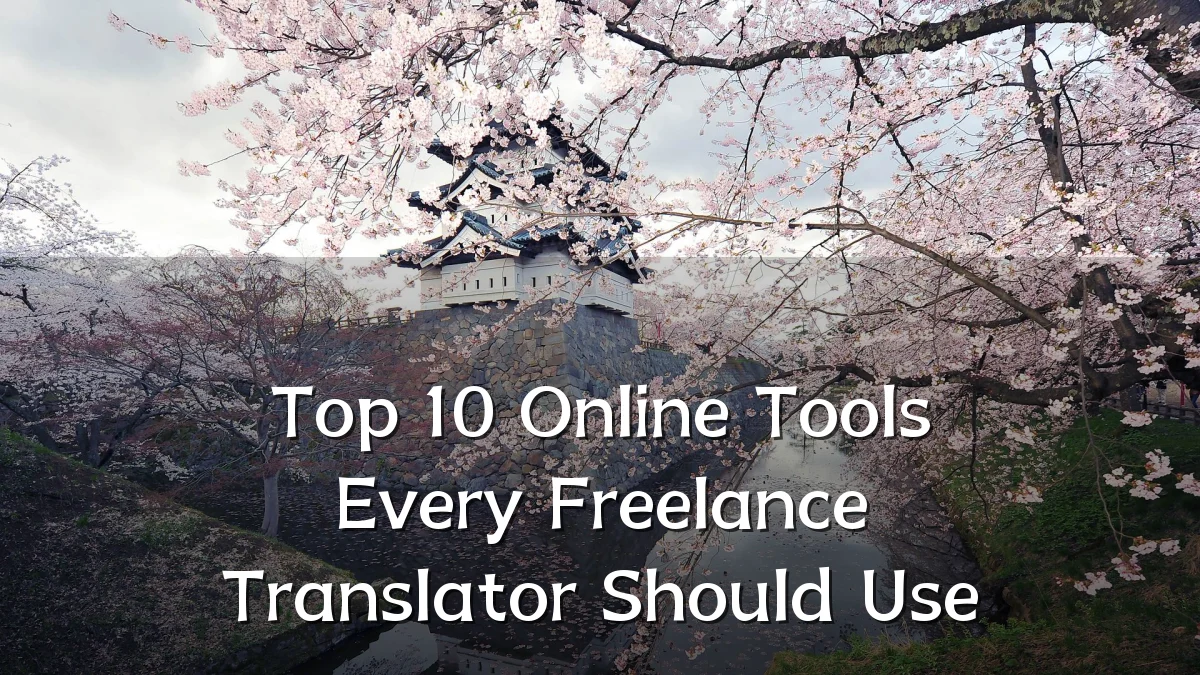 Top 10 Online Tools Every Freelance Translator Should Use