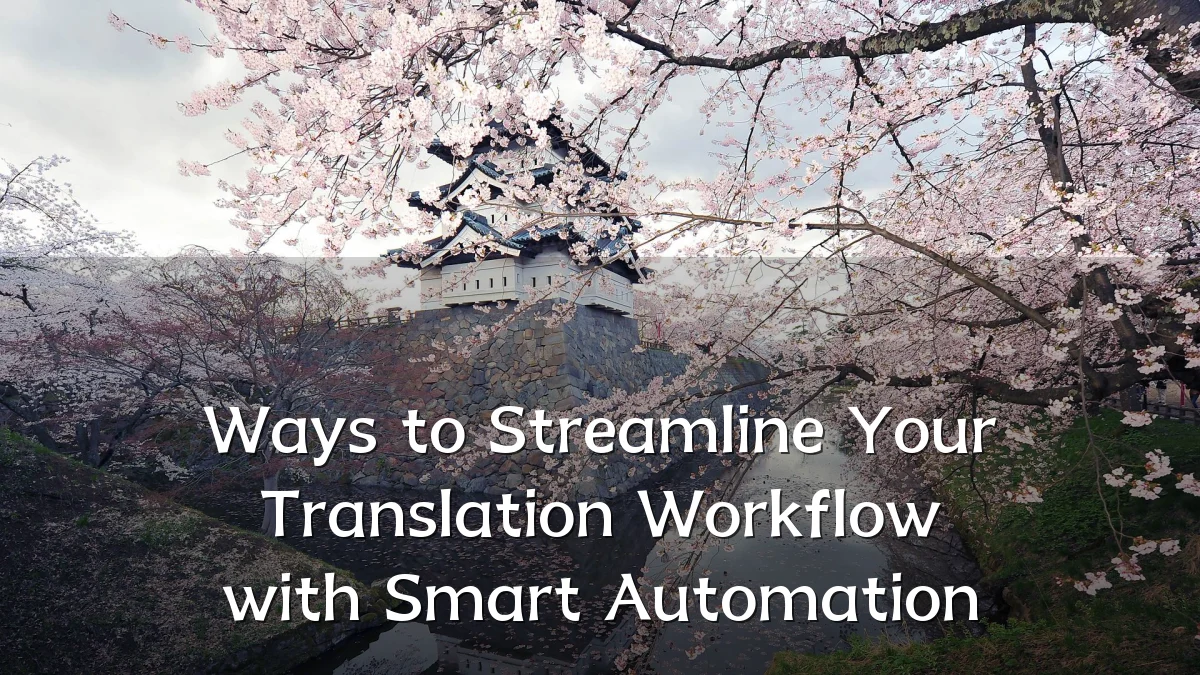 Ways to Streamline Your Translation Workflow with Smart Automation