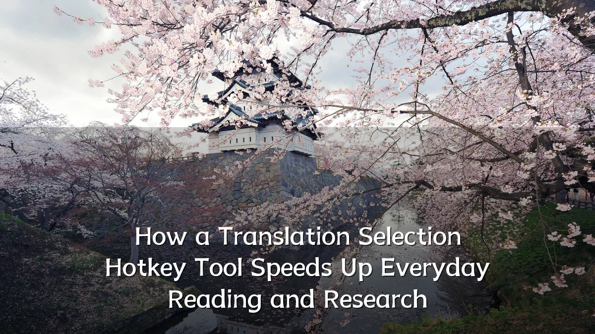 How a Translation Selection Hotkey Tool Speeds Up Everyday Reading and Research