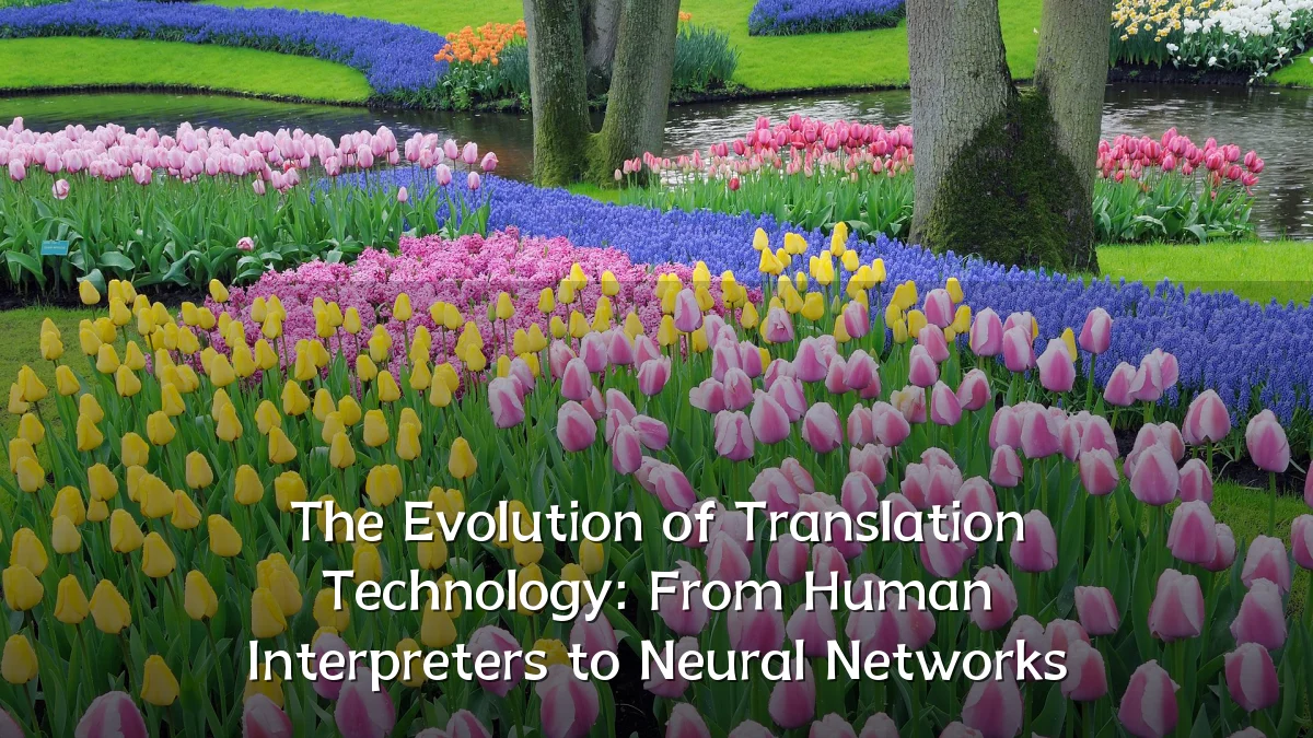 The Evolution of Translation Technology: From Human Interpreters to Neural Networks