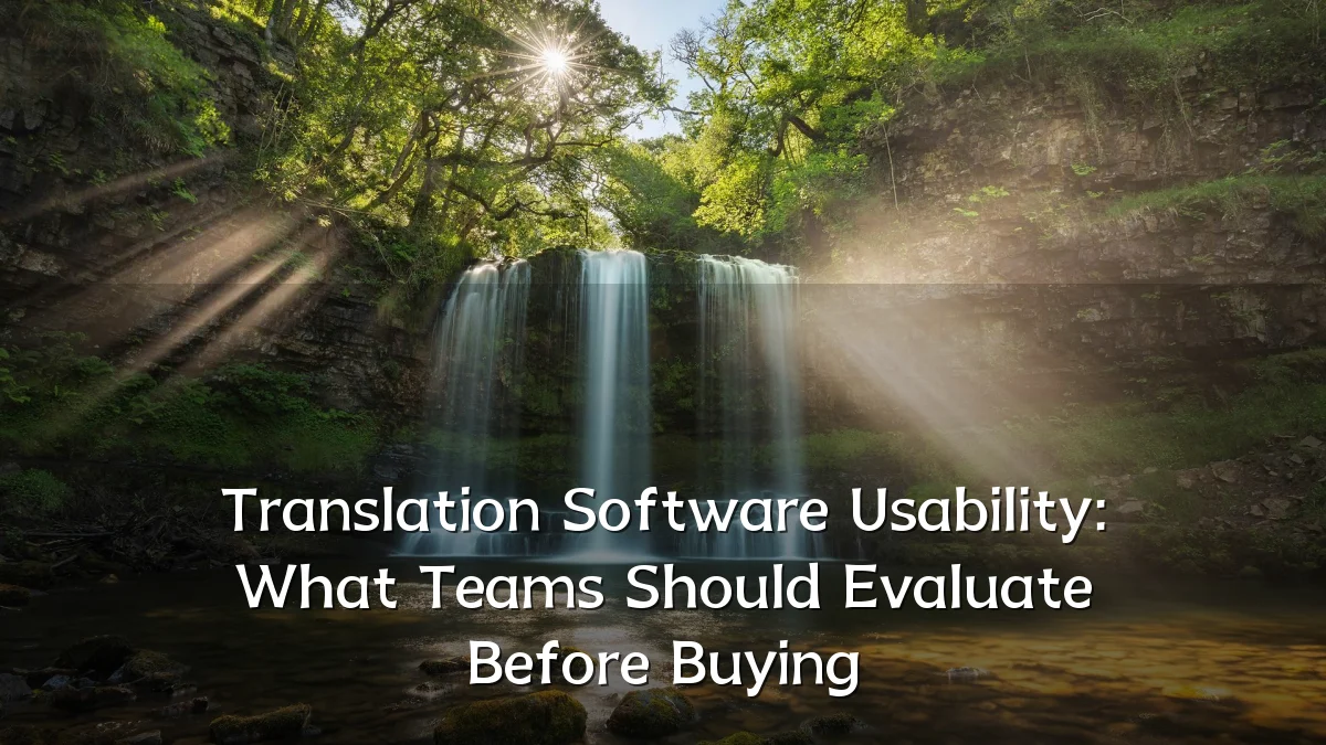 Translation Software Usability: What Teams Should Evaluate Before Buying