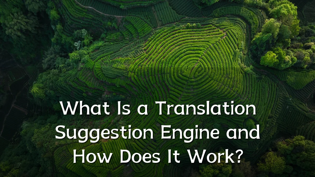 What Is a Translation Suggestion Engine and How Does It Work?