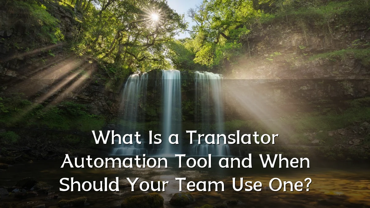 What Is a Translator Automation Tool and When Should Your Team Use One?